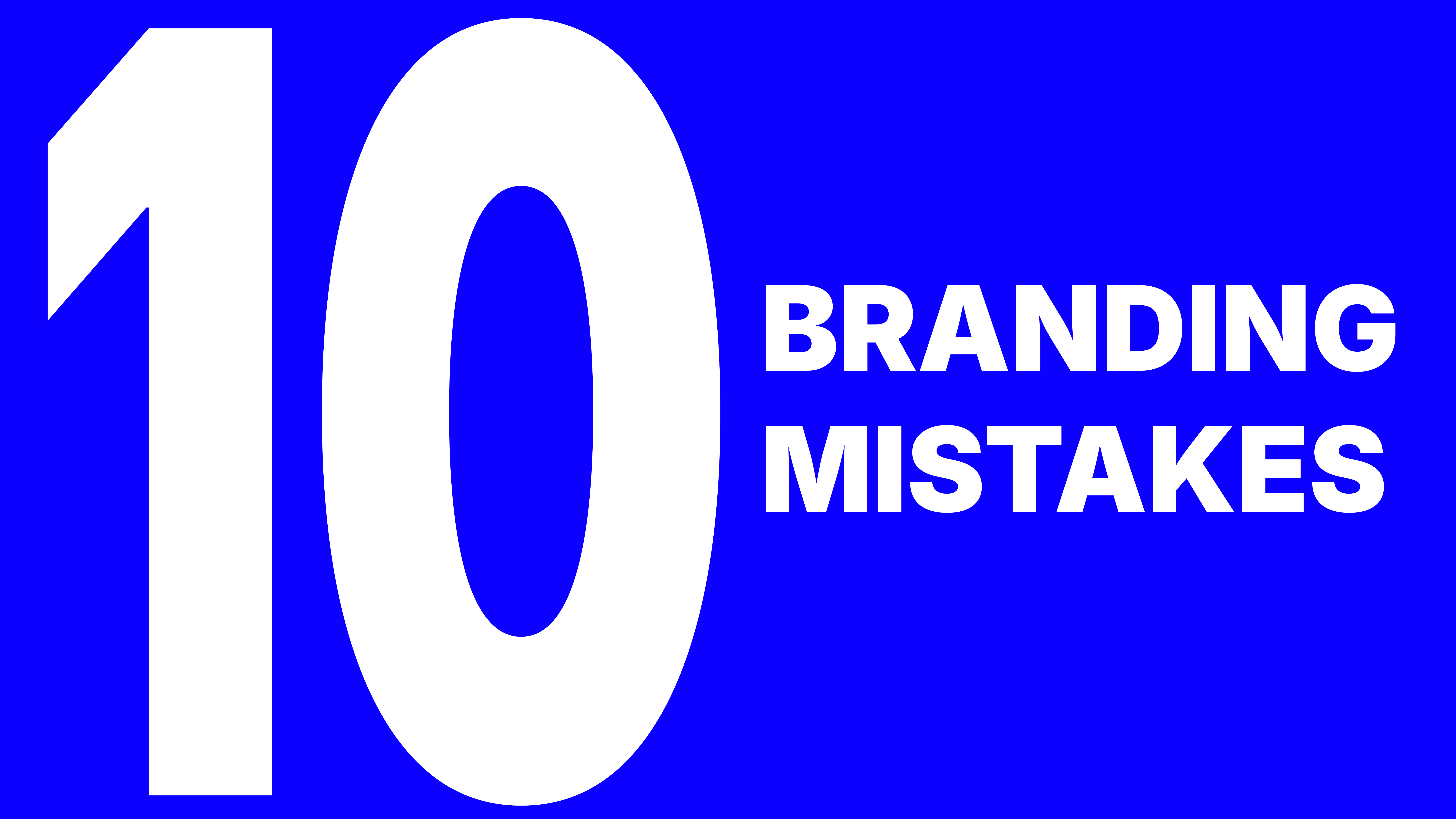 10 Branding Mistakes and How to Avoid Them