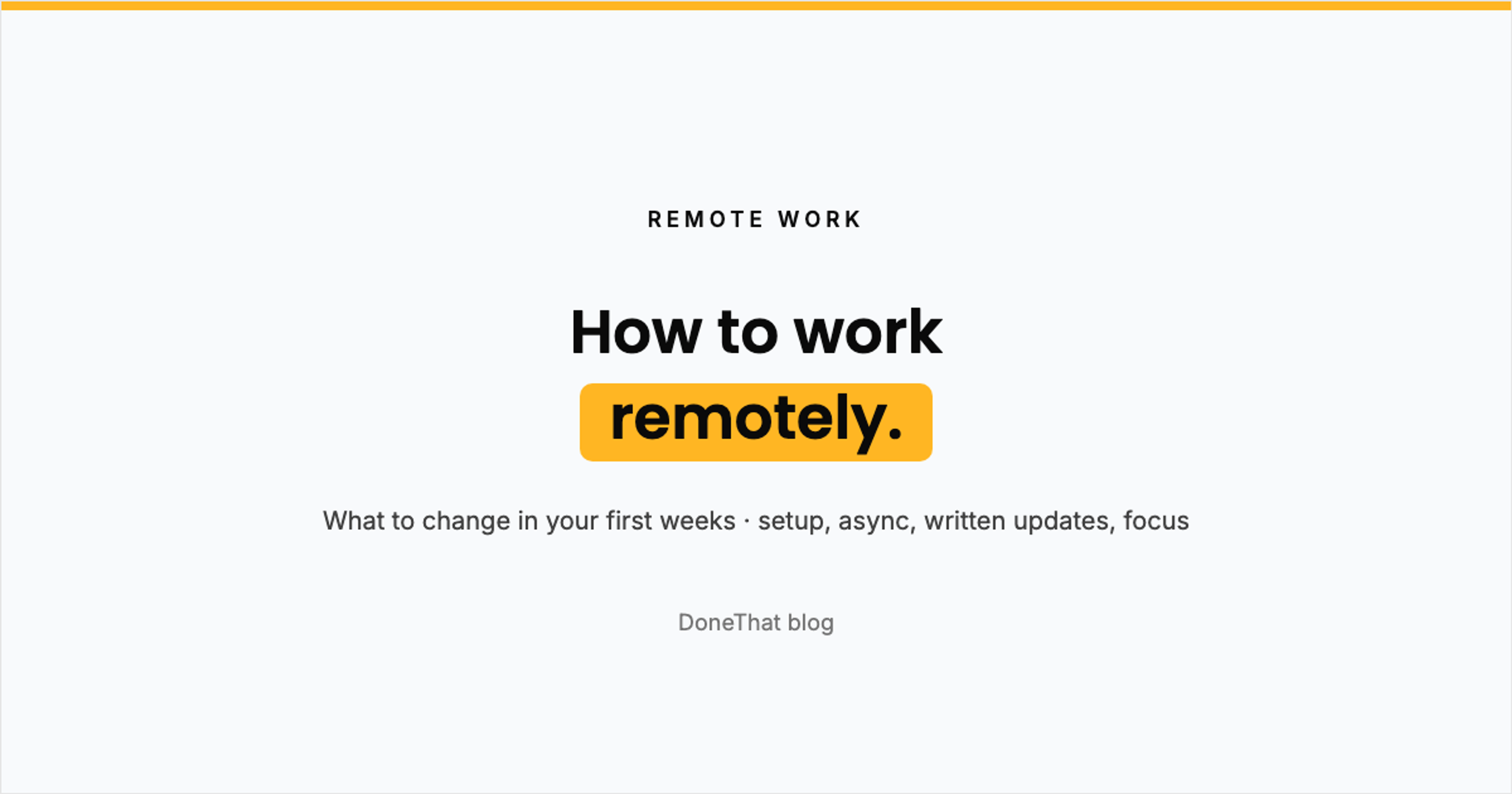 Title card reading How to work remotely, what to change in your first weeks: setup, async, written updates and focus, on the DoneThat blog.