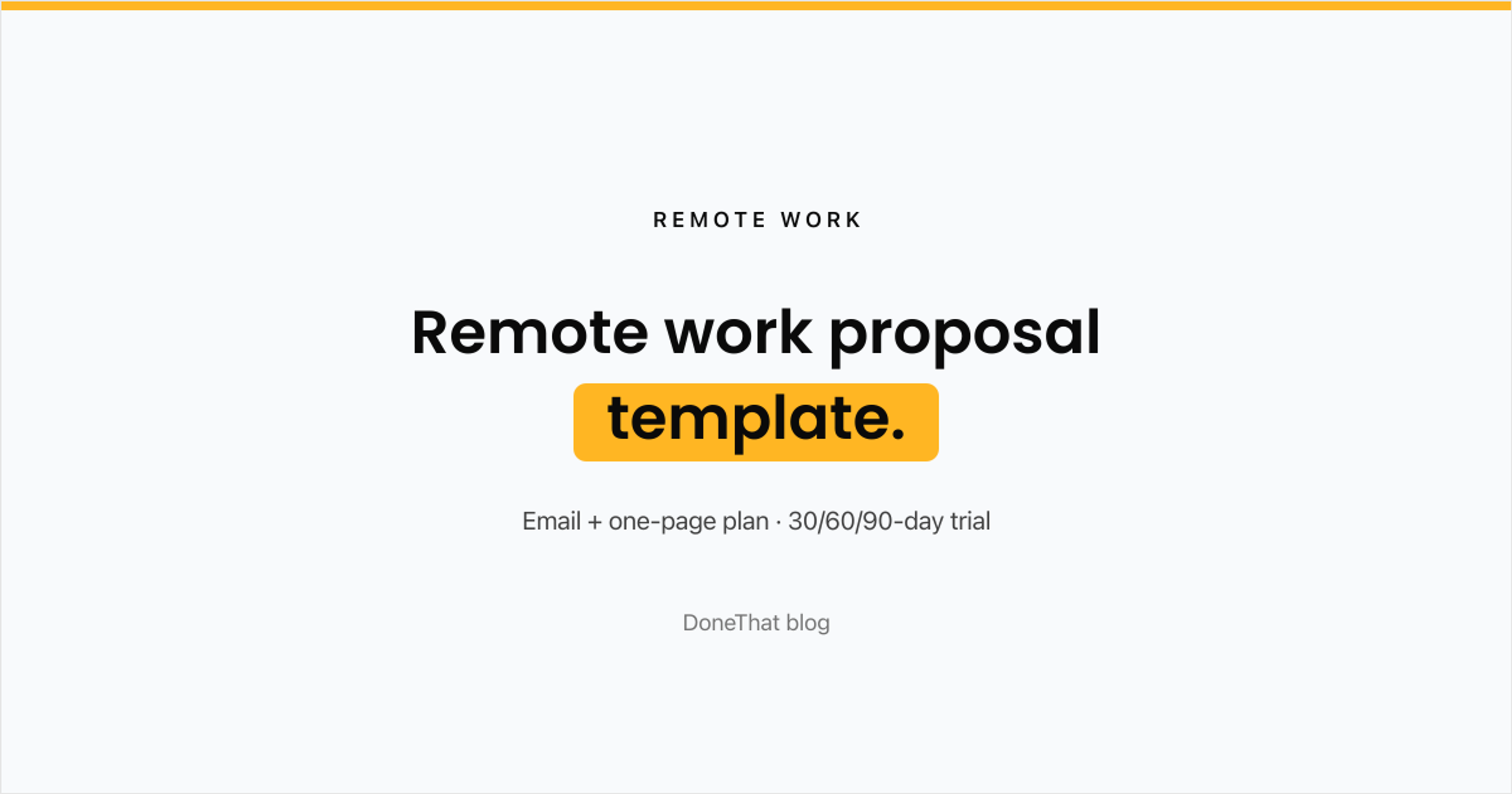Title card reading Remote work proposal template, email plus one-page plan with a 30/60/90-day trial, on the DoneThat blog.