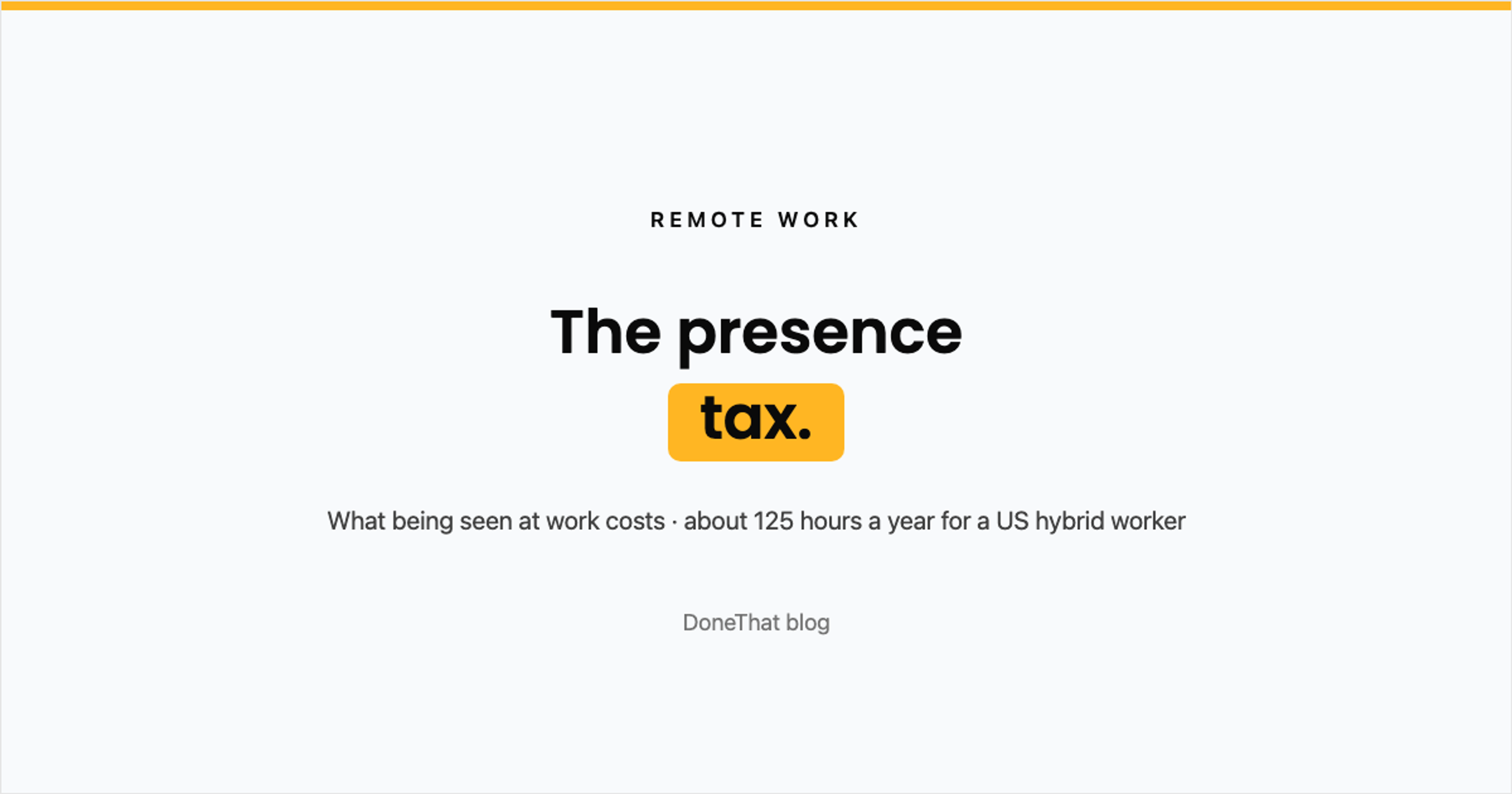 Title card reading The presence tax: what being seen at work costs, about 125 hours a year for a US hybrid worker, on the DoneThat blog.