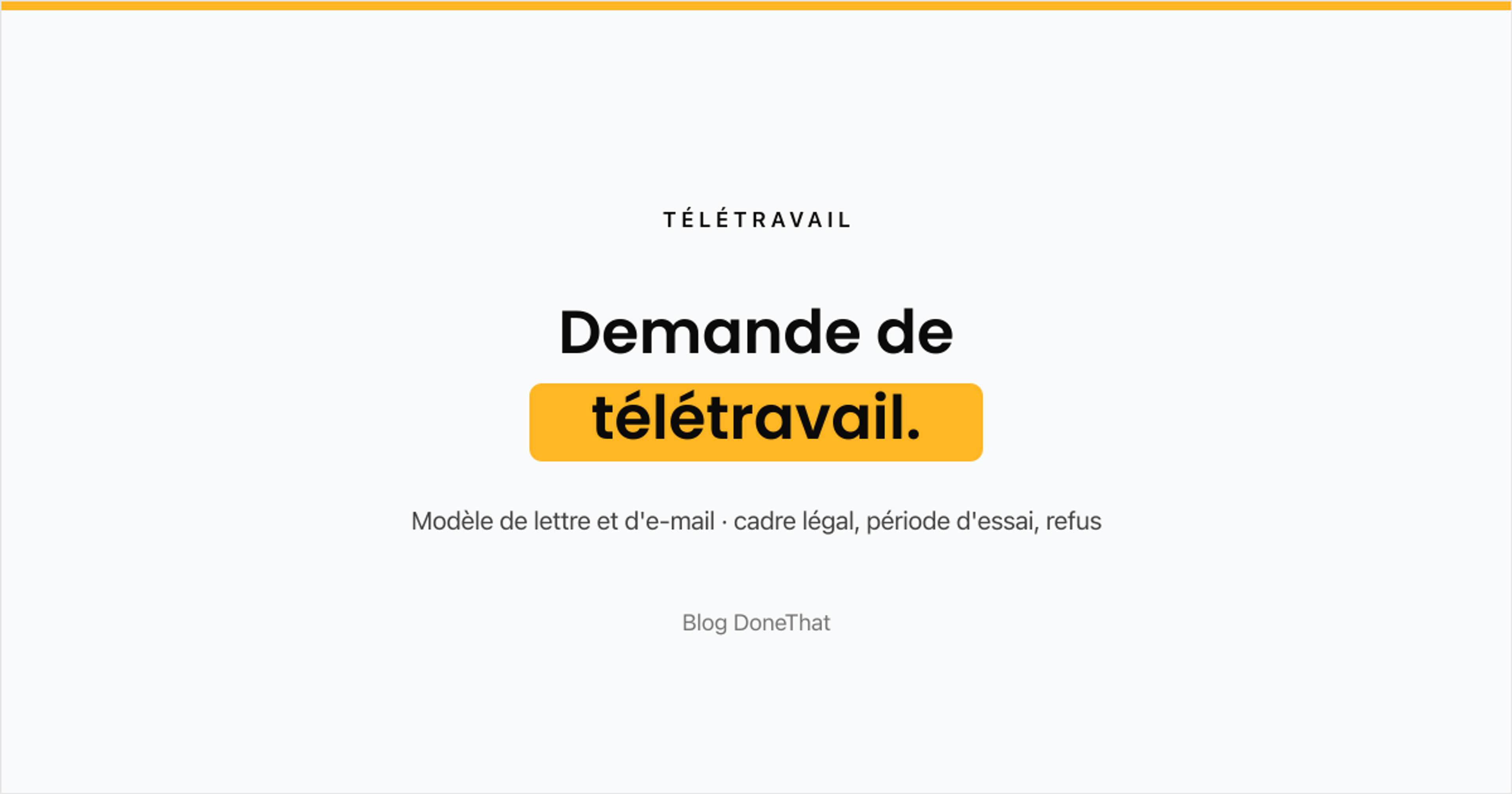 Carte titre : Demande de télétravail, modèle de lettre et d'e-mail, cadre légal, période d'essai et refus, sur le blog DoneThat.