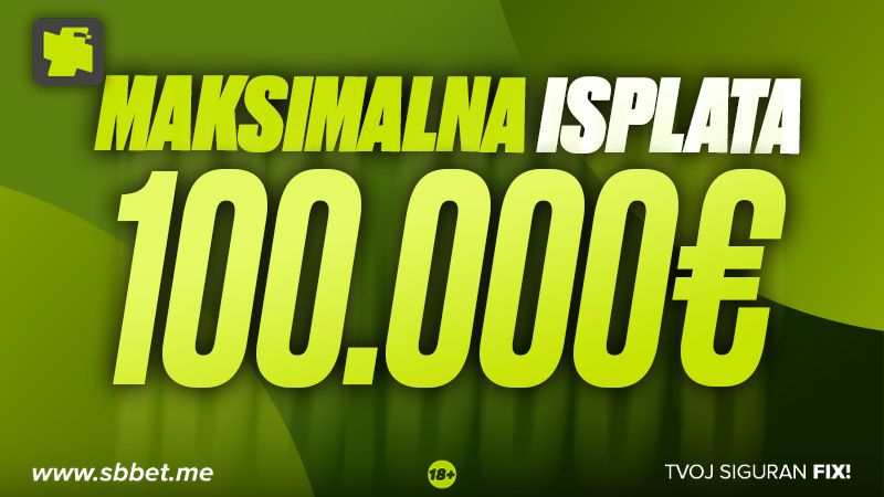 Maksimalna Isplata 100.000 EURA!