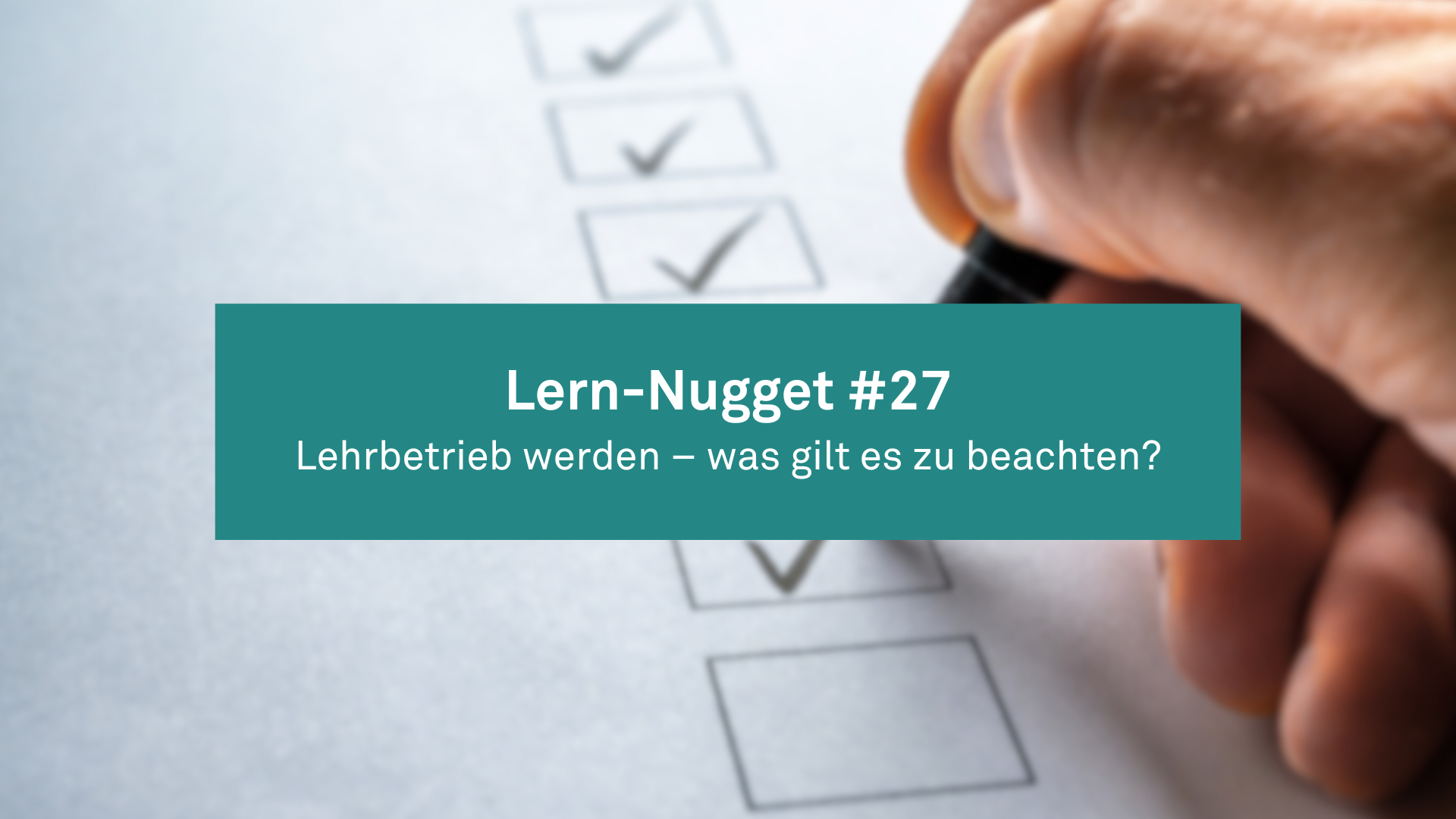 Lern-Nugget #27: Lehrbetrieb werden: Was gilt es zu beachten?