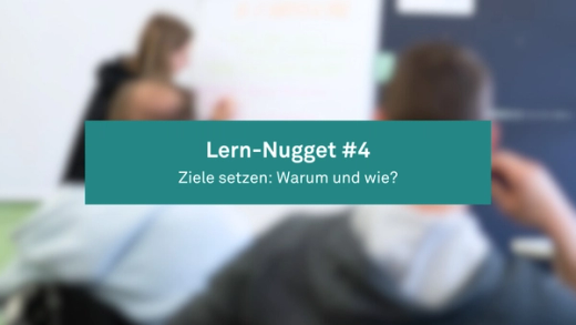 Lern-Nugget #4: Ziele setzen: Warum und wie?