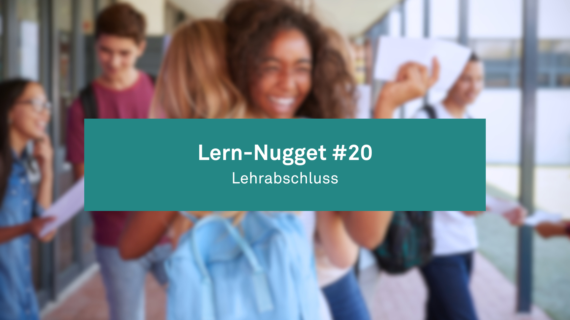 Lern-Nugget #20: Lehrabschluss