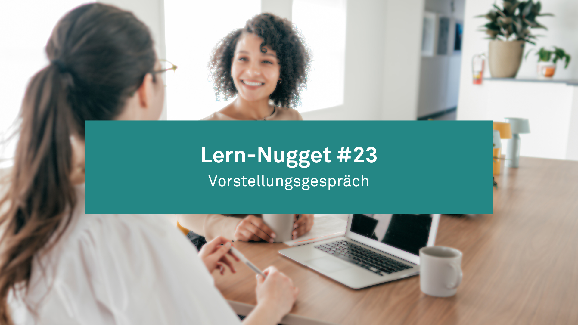 Lern-Nugget #23: Vorstellungsgespräch