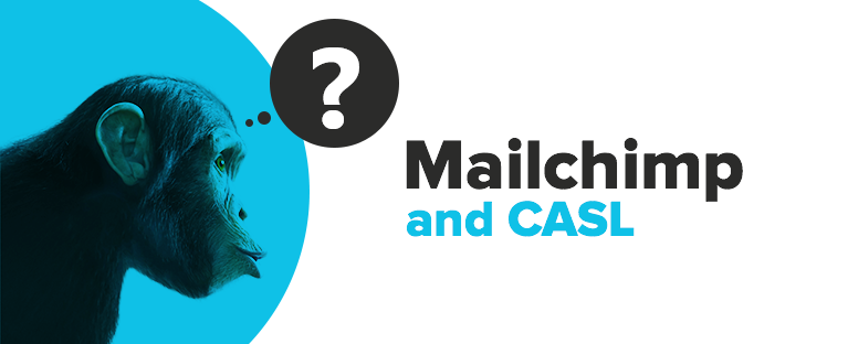 Why Mailchimp is Far From Ideal for CASL Compliance