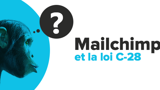 Pourquoi Mailchimp n'est-il pas l'outil idéal pour se conformer à la loi C-28 ?