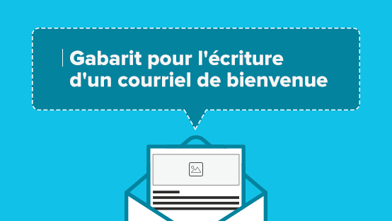Gabarit pour l'écriture d'un courriel de bienvenue