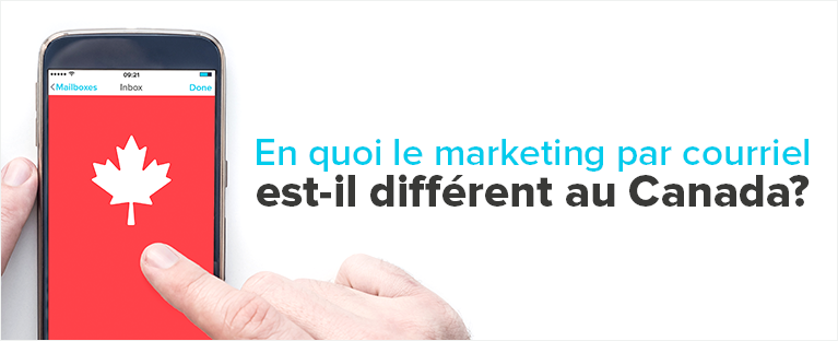 En quoi le marketing par courriel est-il différent au Canada?