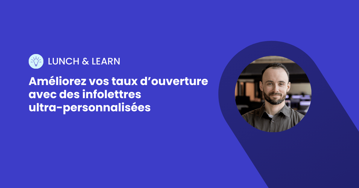Améliorez vos taux d’ouverture avec des infolettres ultra-personnalisées