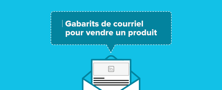 6 gabarits de courriel pour vendre un produit