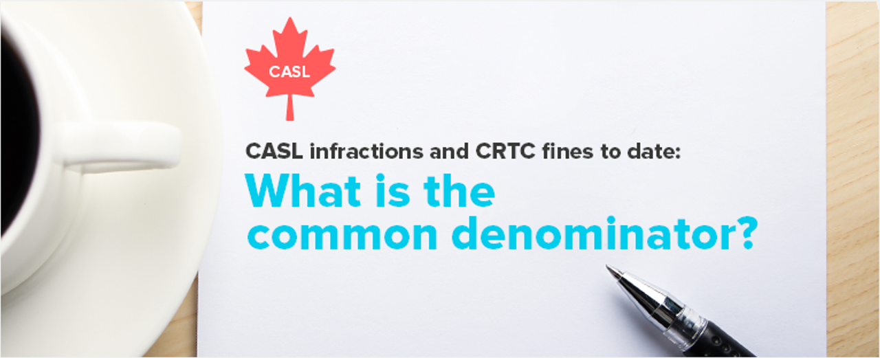 CASL Infractions and CRTC Fines to Date: What is the Common Denominator?