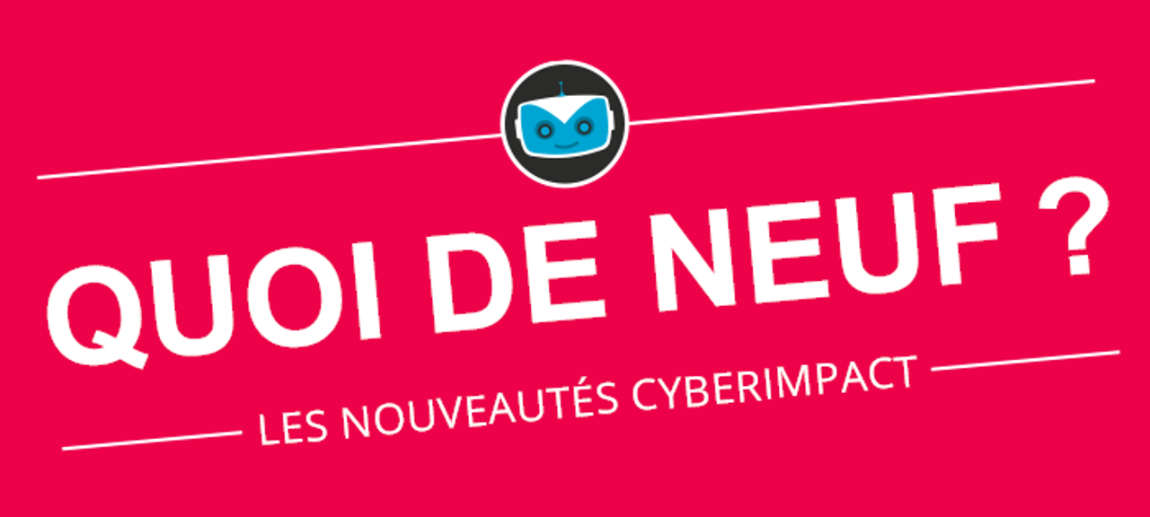 Les nouveautés chez Cyberimpact : juin 2017