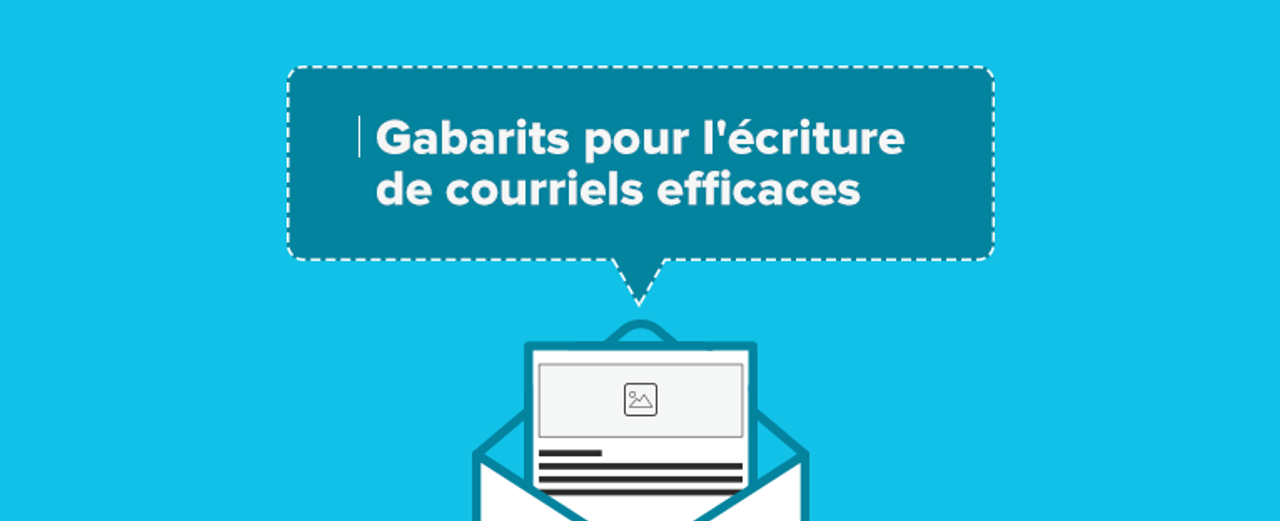 12 Gabarits (modèles) pour l'écriture de courriels efficaces