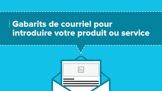 Des gabarits de courriel pour introduire un produit ou service