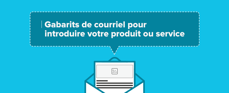 Des gabarits de courriel pour introduire un produit ou service