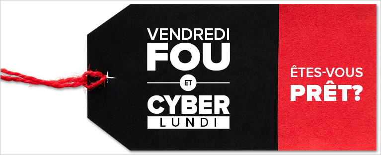 Vendredi fou et Cyber lundi, êtes-vous prêt?