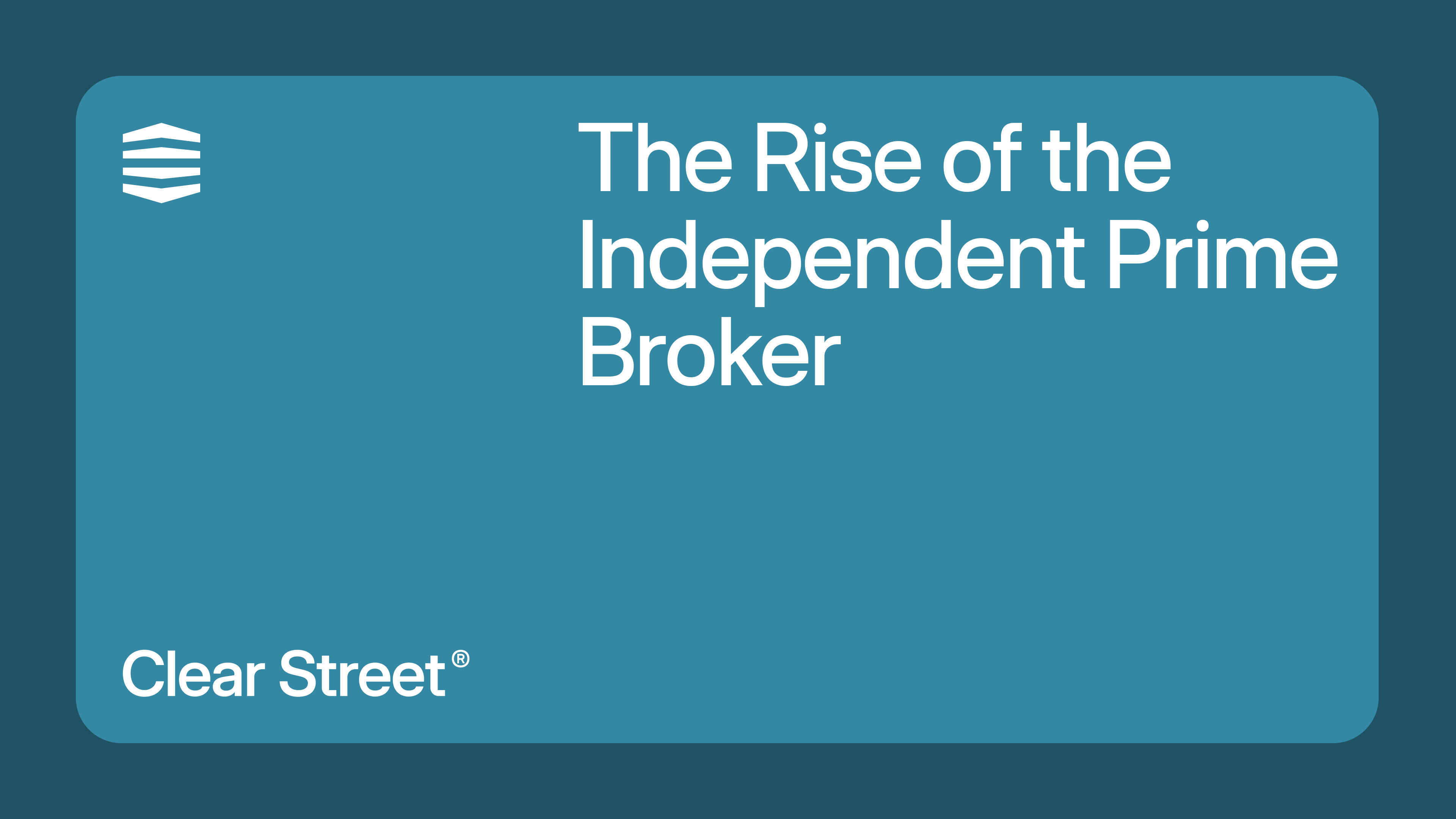 The Rise of the Independent Prime Broker | Clear Street — Modernizing ...