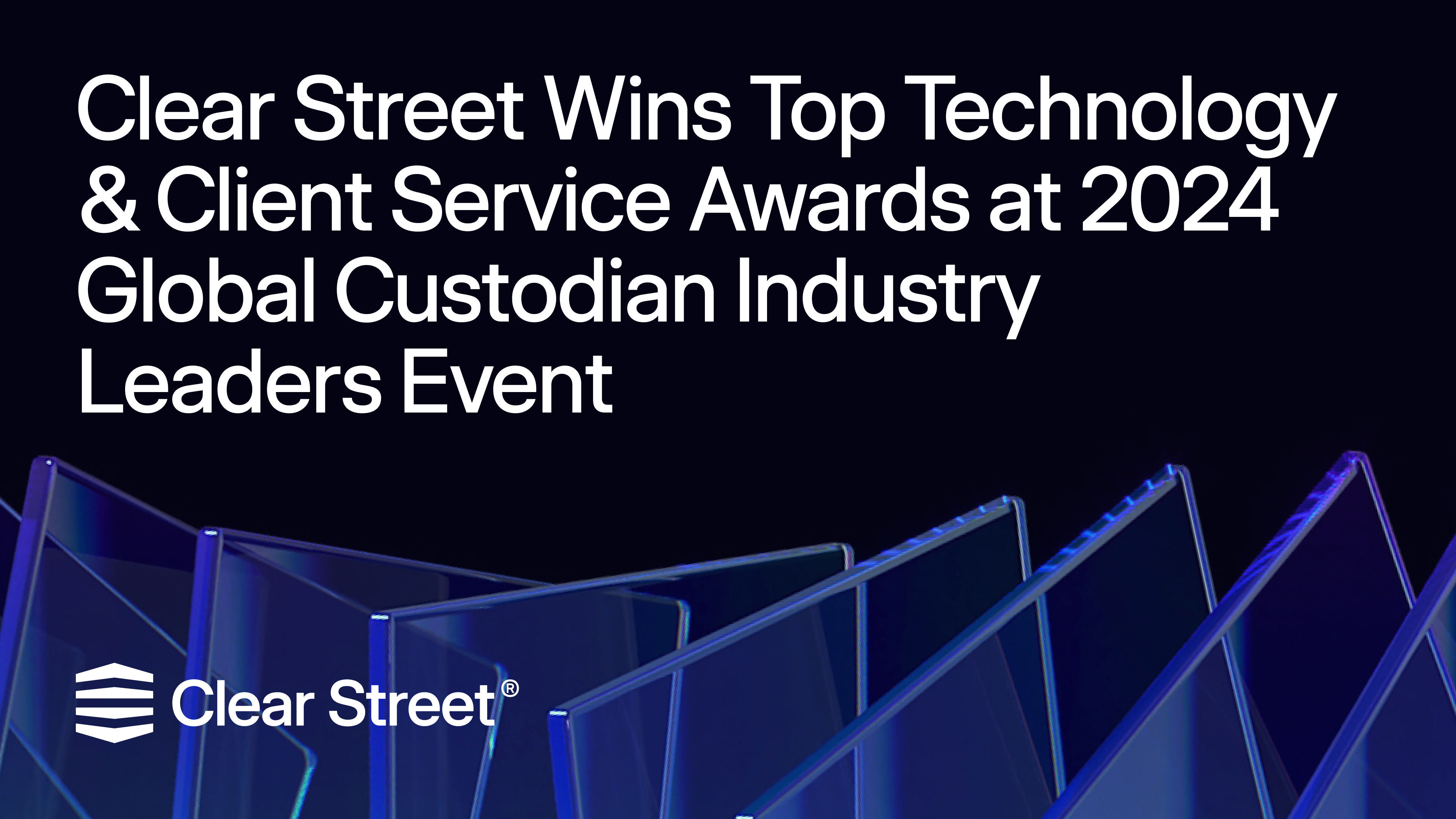 Clear Street — Speed, Transparency and Scale for Sophisticated Investors.™