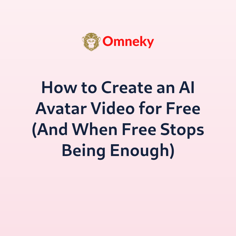 How to Create an AI Avatar Video for Free (And When Free Stops Being Enough)