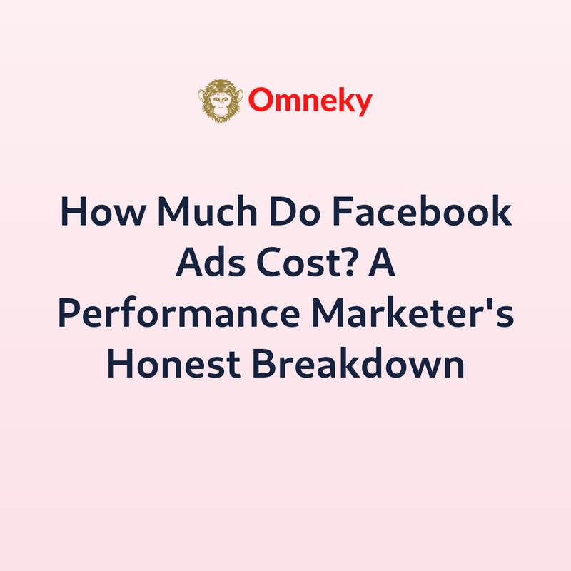How Much Do Facebook Ads Cost? A Performance Marketer's Honest Breakdown
