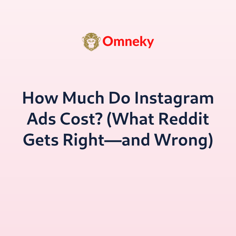 How Much Do Instagram Ads Cost? (What Reddit Gets Right—and Wrong)