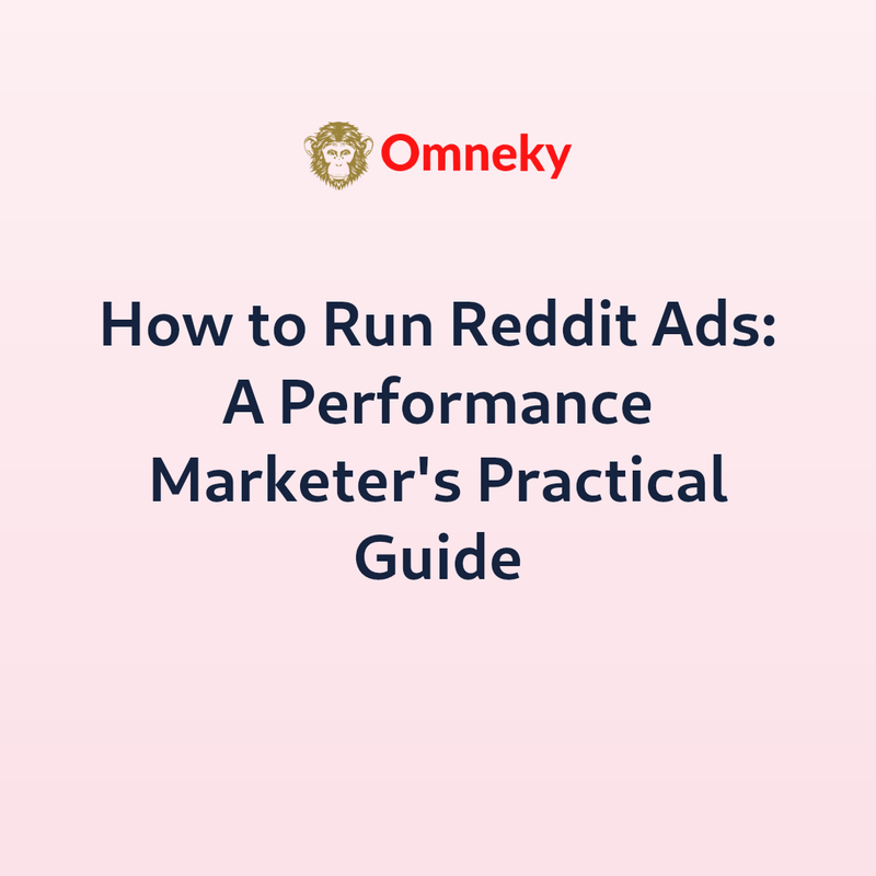 How to Run Reddit Ads: A Performance Marketer's Practical Guide