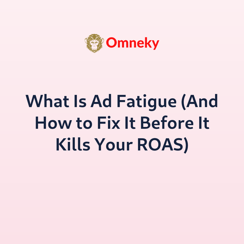 What Is Ad Fatigue (And How to Fix It Before It Kills Your ROAS)