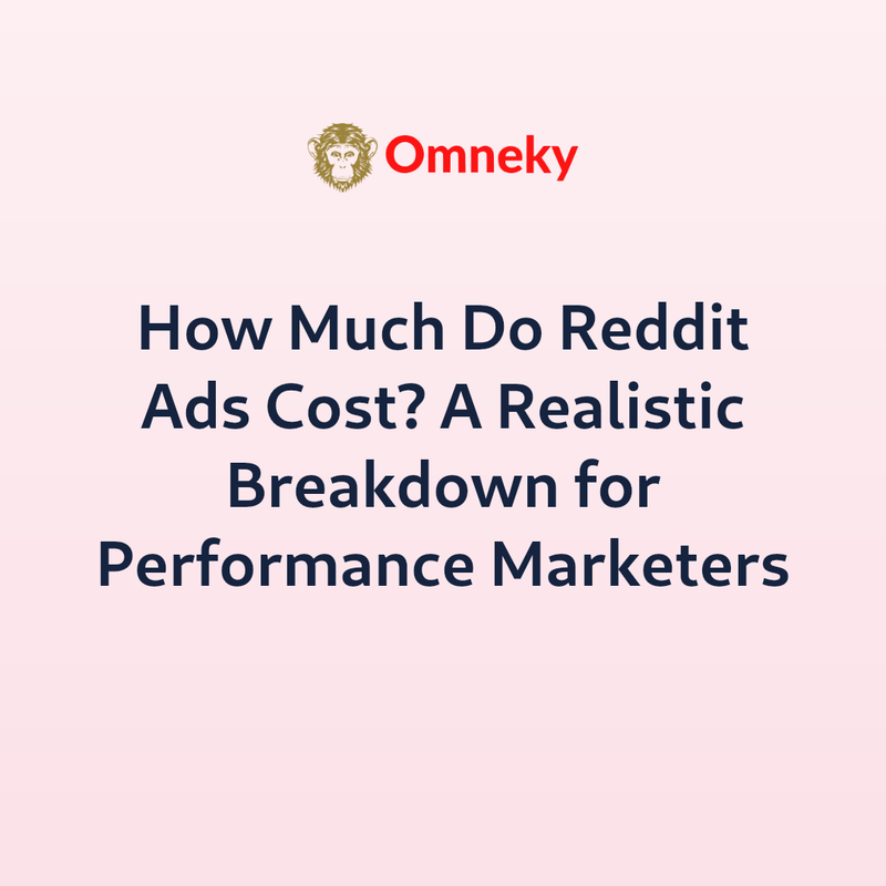 How Much Do Reddit Ads Cost? A Realistic Breakdown for Performance Marketers