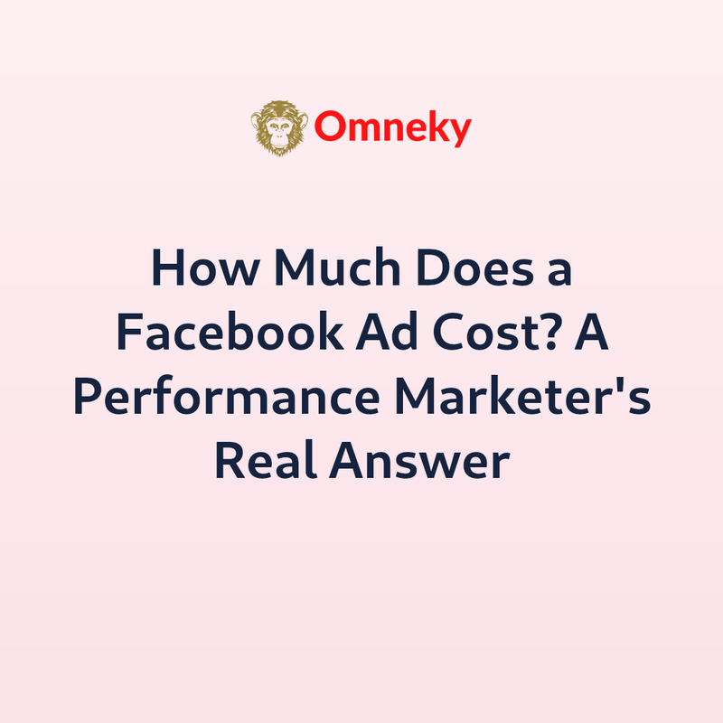 How Much Does a Facebook Ad Cost? A Performance Marketer's Real Answer