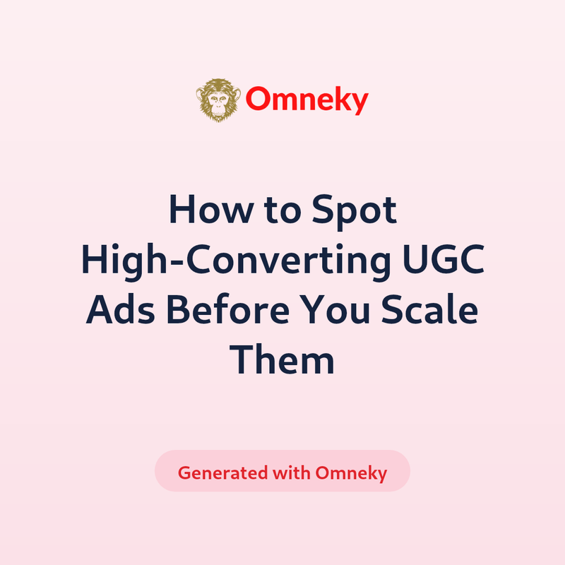 How to Spot High-Converting UGC Ads Before You Scale Them
