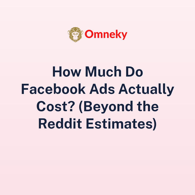 How Much Do Facebook Ads Actually Cost? (Beyond the Reddit Estimates)