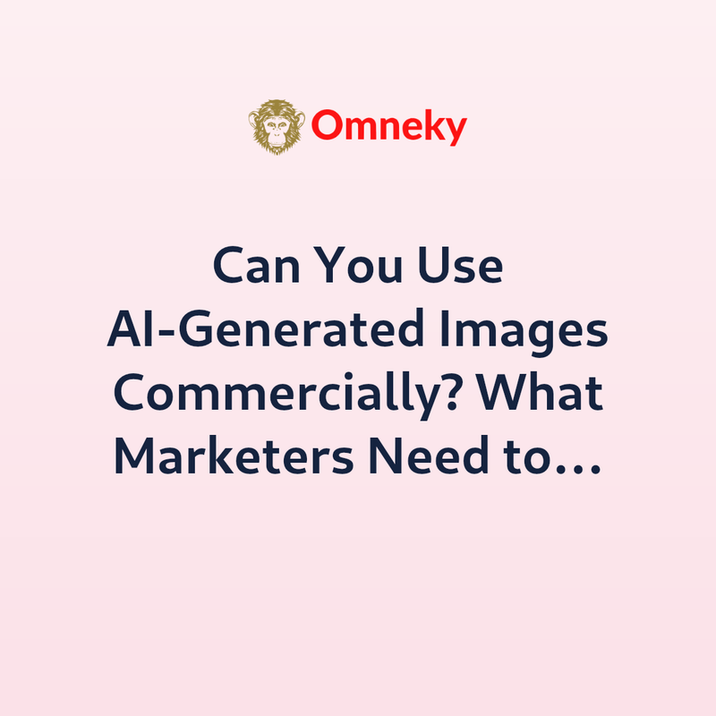 Can You Use AI-Generated Images Commercially? What Marketers Need to Know