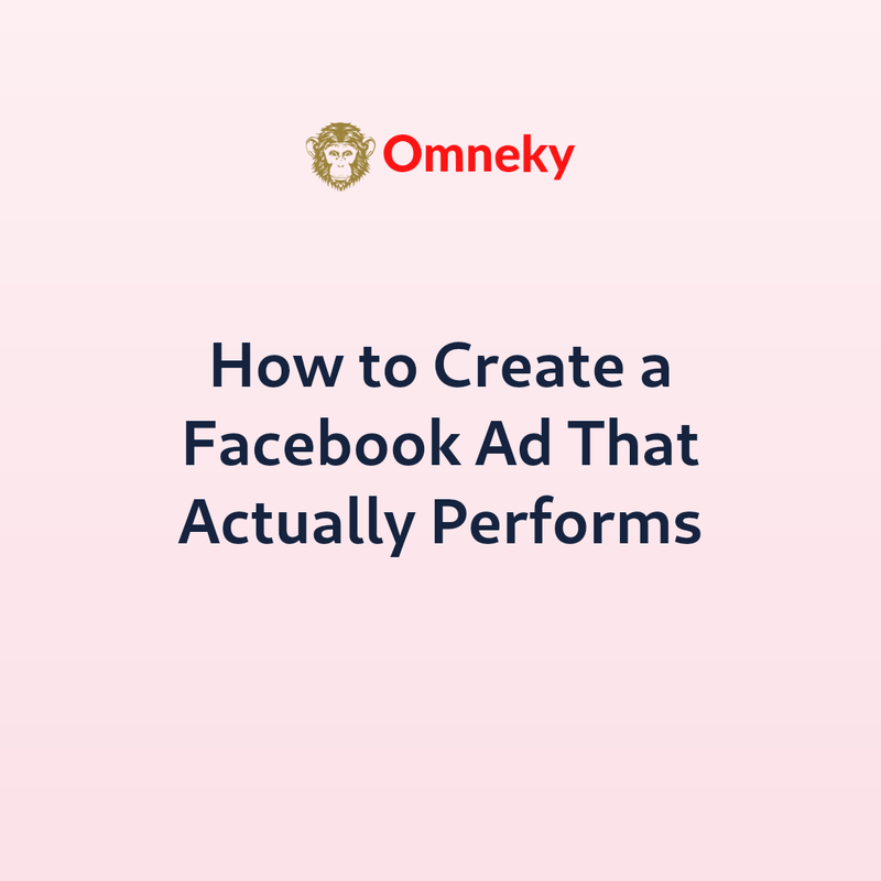 How to Create a Facebook Ad That Actually Performs