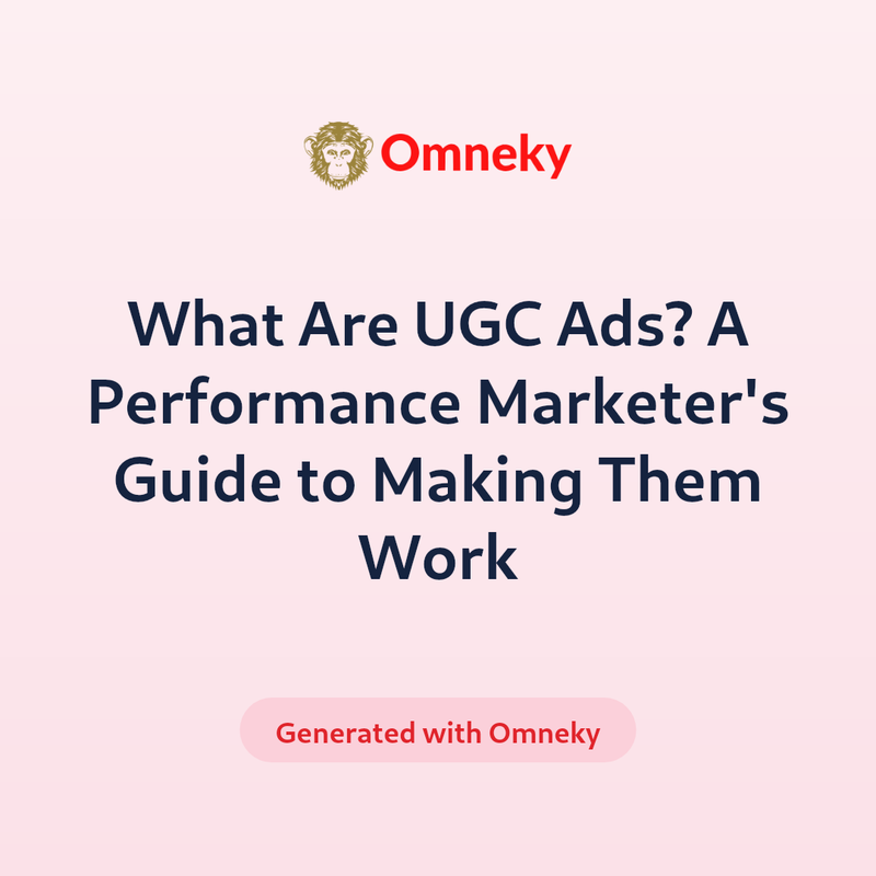 What Are UGC Ads? A Performance Marketer's Guide to Making Them Work
