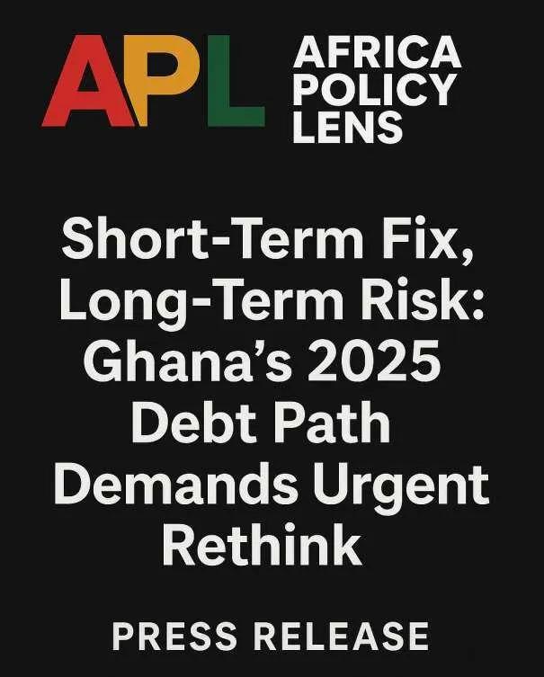 Short-Term Fix, Long-Term Risk: Ghana's 2025 Debt Path Demands Urgent Rethink