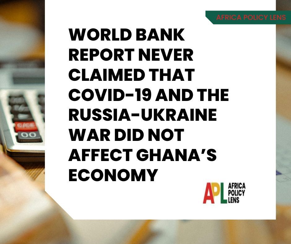 World Bank Report Never Claimed That COVID-19 and the Russia-Ukraine War Did Not Affect Ghana’s Economy – APL