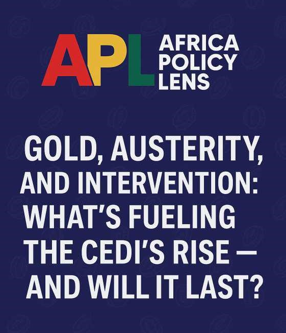 GOLD, AUSTERITY, AND INTERVENTION: WHAT'S FUELING THE CEDI'S RISE - AND WILL IT LAST?