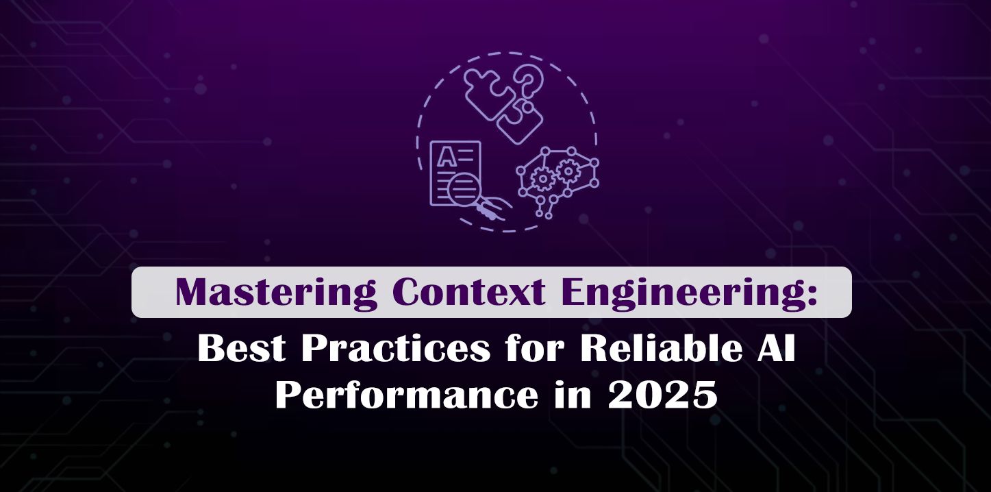 Mastering Context Engineering: Best Practices for Reliable AI Performance in 2025