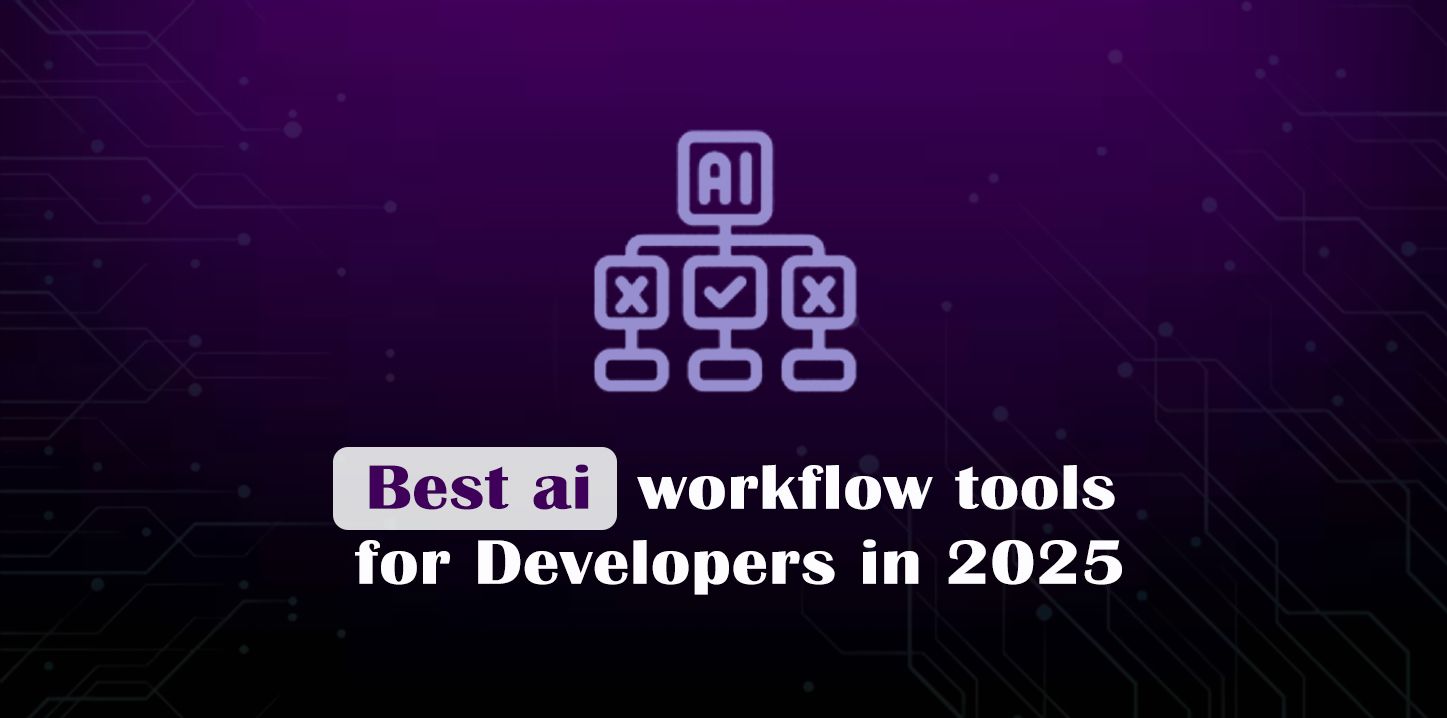 Best 4 AI Workflow Tools for Developers in 2025