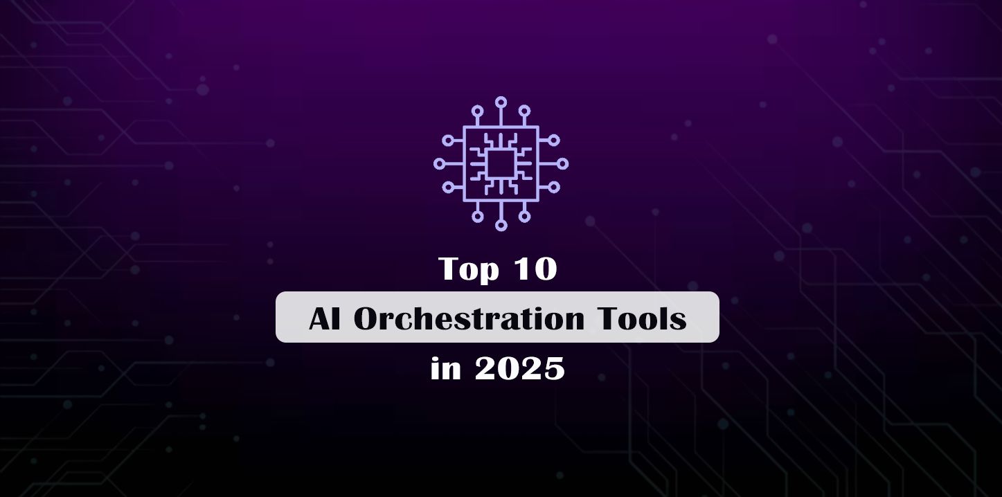 Top 10 AI Orchestration Tools in 2025