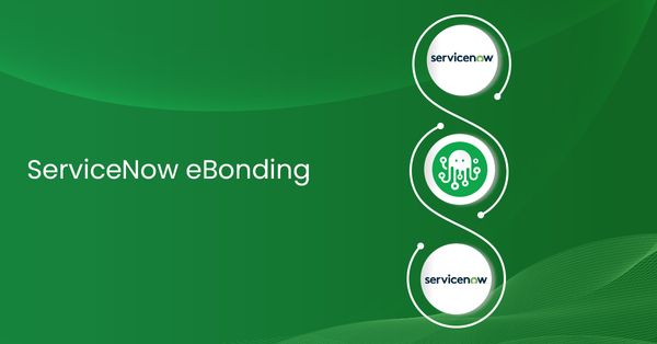 What Is ServiceNow eBonding? Setup, Methods, Best Practices