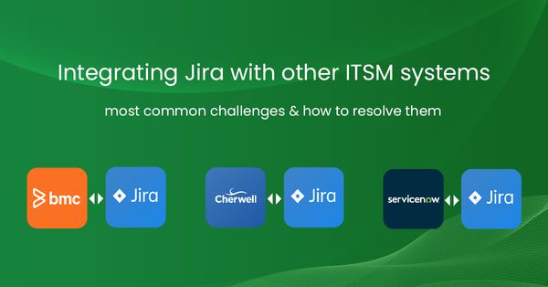 Integrating Jira with other ITSM systems – most common challenges & how to resolve them