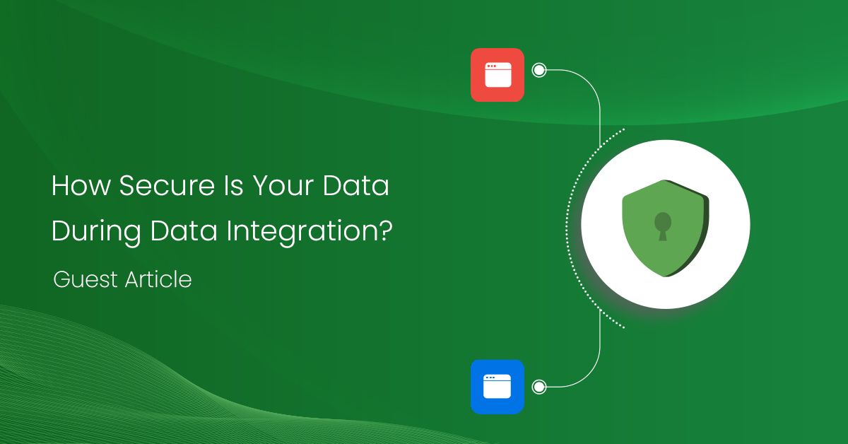 How Secure Is Your Data During Data Integration?