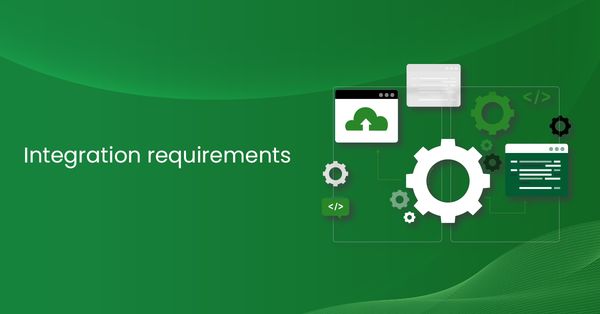 Integration requirements – how to properly form your requirements for successful integration?