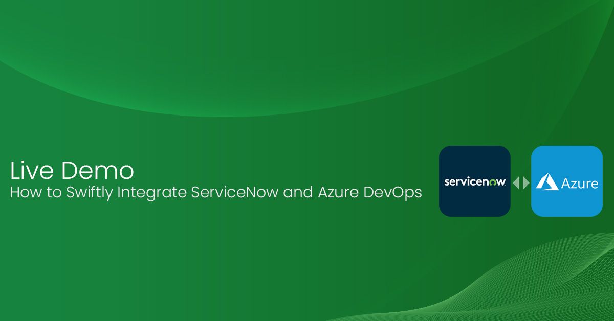 Live Demo: How to Swiftly Integrate ServiceNow and Azure DevOps