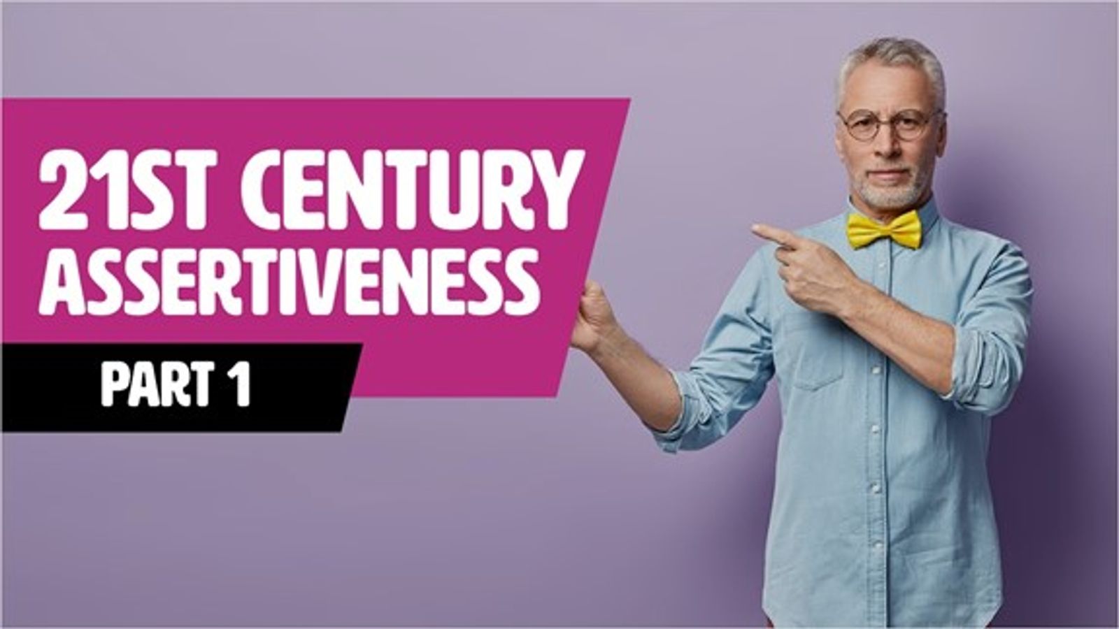 21st Century Assertiveness (Part 1)