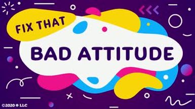 Fix that Bad Attitude