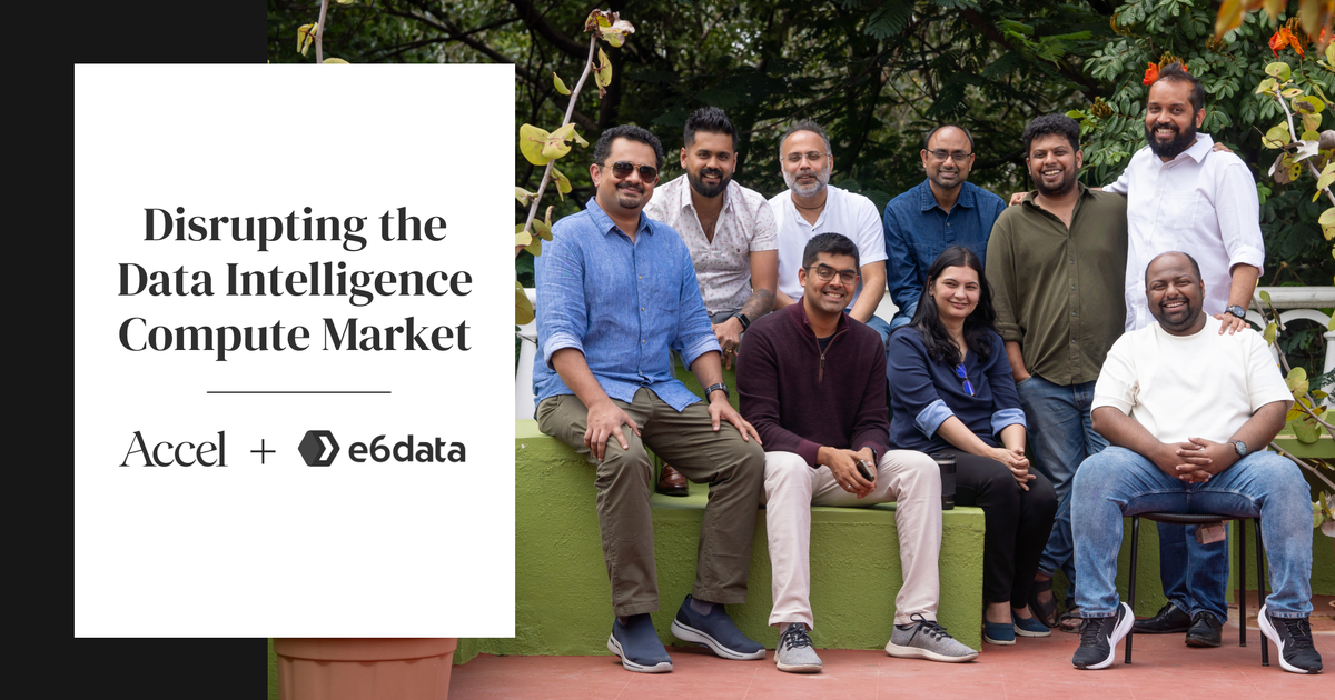 Accel | Our Series A in e6data: Disrupting the Data Intelligence ...
